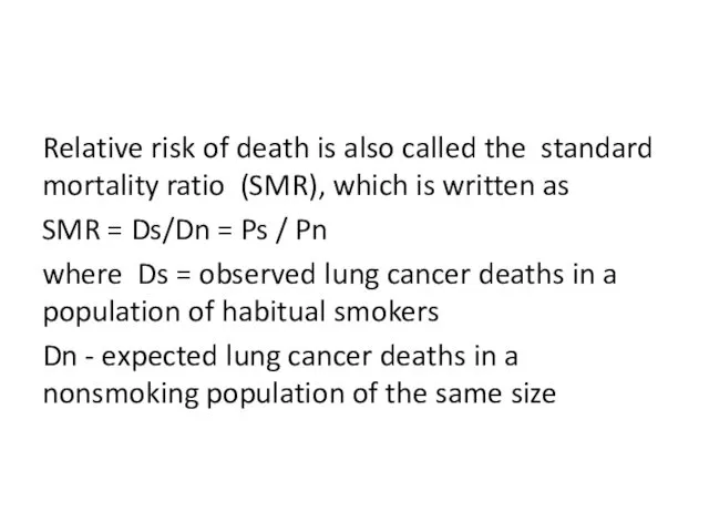 Relative risk of death is also called the standard mortality