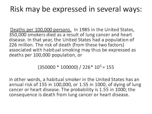Risk may be expressed in several ways: Deaths per 100,000