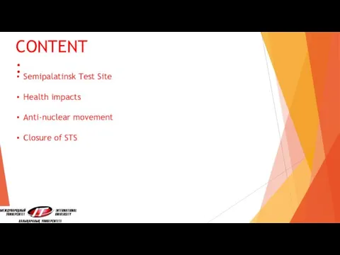 CONTENT: Semipalatinsk Test Site Health impacts Anti-nuclear movement Closure of STS