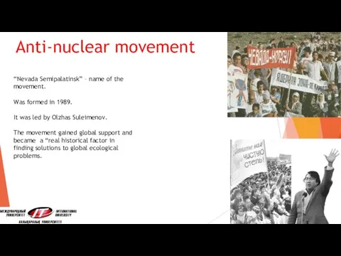 Anti-nuclear movement “Nevada Semipalatinsk” – name of the movement. Was