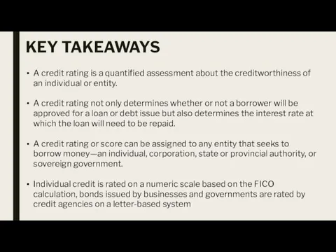 KEY TAKEAWAYS A credit rating is a quantified assessment about