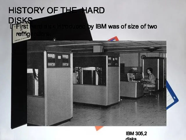 HISTORY OF THE HARD DISKS First hard disk introduced by