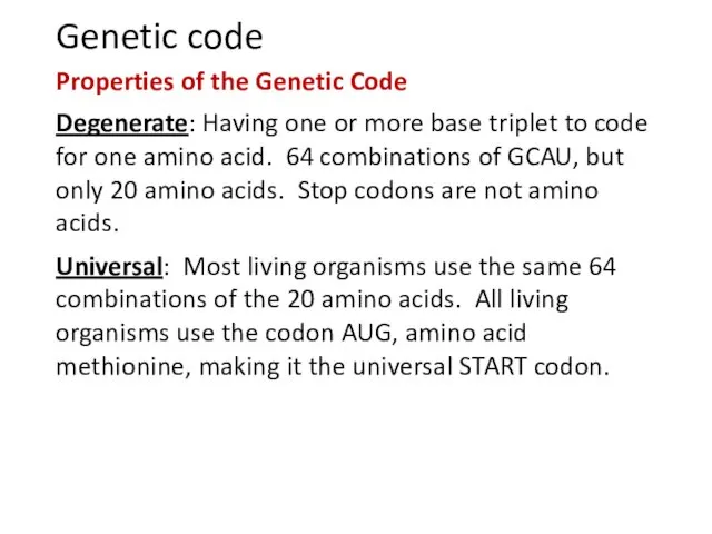 Genetic code Properties of the Genetic Code Degenerate: Having one