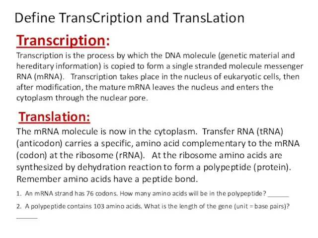 Define TransCription and TransLation Transcription: Transcription is the process by