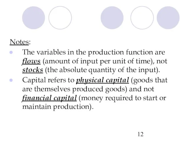 Notes: The variables in the production function are flows (amount