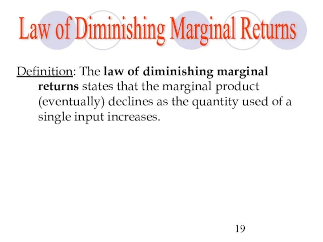 Law of Diminishing Marginal Returns Definition: The law of diminishing