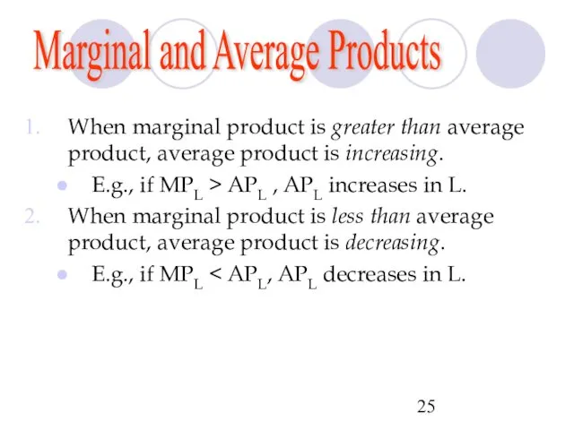 Marginal and Average Products When marginal product is greater than