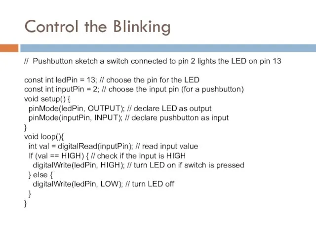 Control the Blinking // Pushbutton sketch a switch connected to