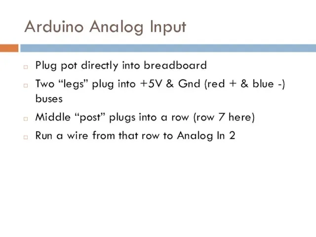 Arduino Analog Input Plug pot directly into breadboard Two “legs”