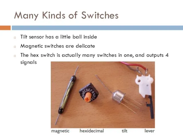 Many Kinds of Switches Tilt sensor has a little ball