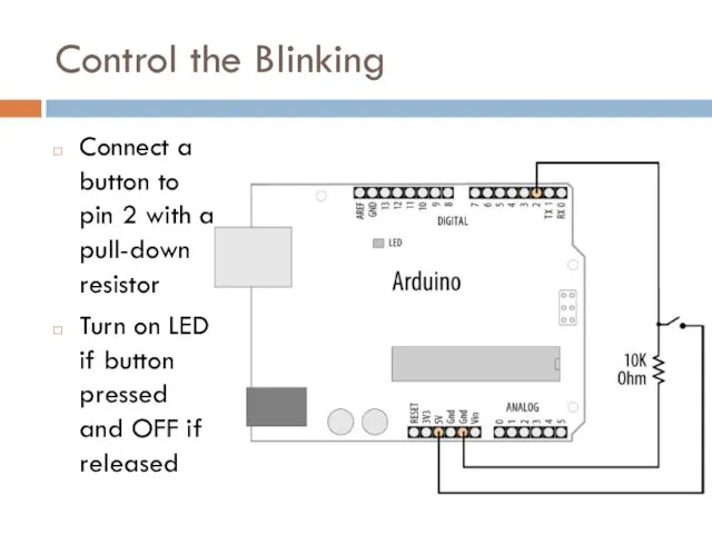 Control the Blinking Connect a button to pin 2 with