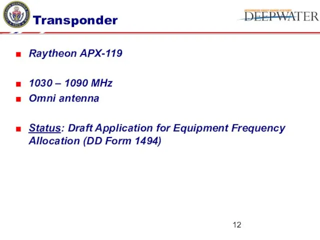 Transponder Raytheon APX-119 1030 – 1090 MHz Omni antenna Status: Draft Application for