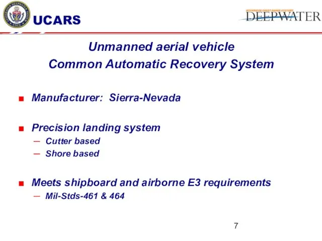 UCARS Unmanned aerial vehicle Common Automatic Recovery System Manufacturer: Sierra-Nevada Precision landing system