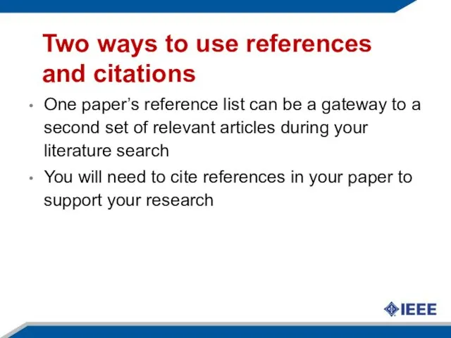 Two ways to use references and citations One paper’s reference list can be