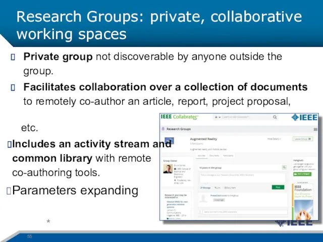 Research Groups: private, collaborative working spaces * Private group not discoverable by anyone