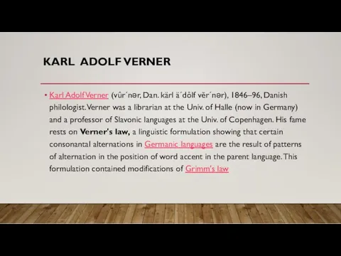 KARL ADOLF VERNER Karl Adolf Verner (vûr´nər, Dan. kärl ä´dôlf