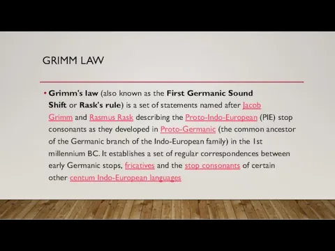 GRIMM LAW Grimm's law (also known as the First Germanic