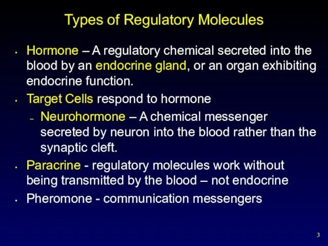 Types of Regulatory Molecules Hormone – A regulatory chemical secreted into the blood