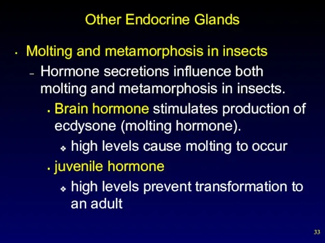 Other Endocrine Glands Molting and metamorphosis in insects Hormone secretions influence both molting