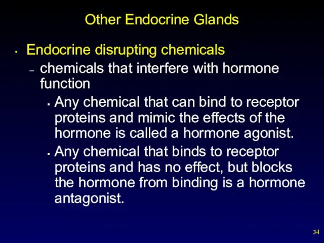 Other Endocrine Glands Endocrine disrupting chemicals chemicals that interfere with hormone function Any