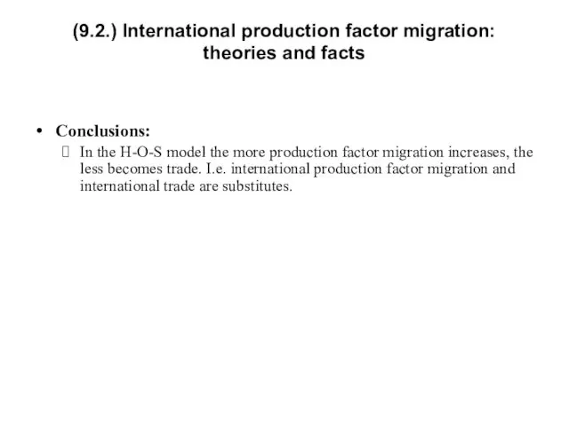 (9.2.) International production factor migration: theories and facts Conclusions: In