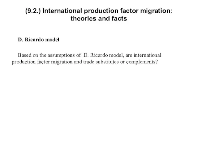 (9.2.) International production factor migration: theories and facts D. Ricardo