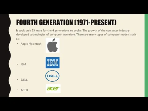 FOURTH GENERATION (1971-PRESENT) It took only 55 years for the
