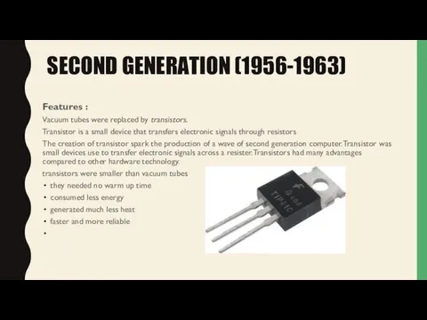 SECOND GENERATION (1956-1963) Features : Vacuum tubes were replaced by