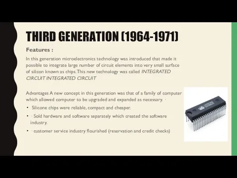 THIRD GENERATION (1964-1971) Features : In this generation microelectronics technology