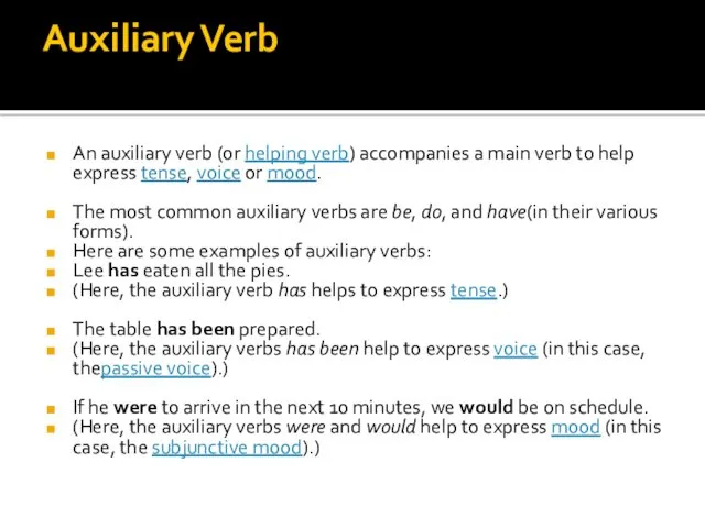 Auxiliary Verb An auxiliary verb (or helping verb) accompanies a