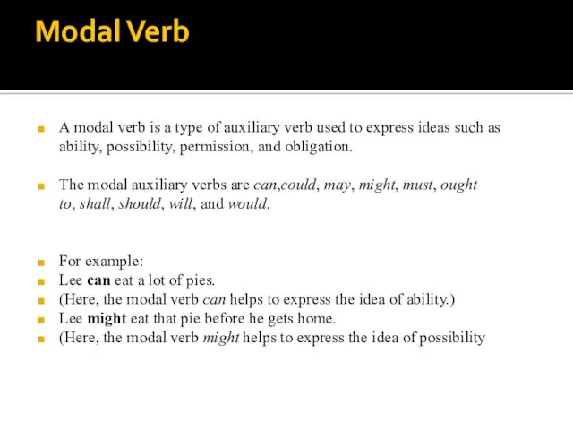 Modal Verb A modal verb is a type of auxiliary