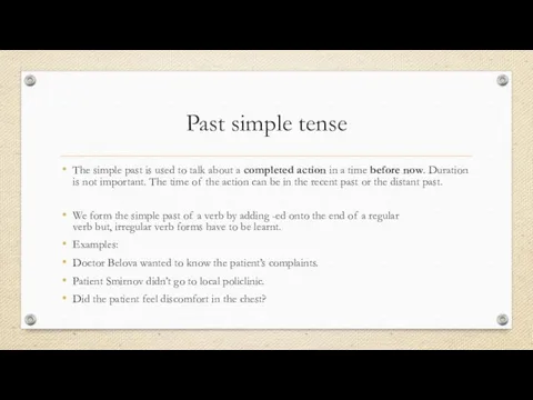 Past simple tense The simple past is used to talk