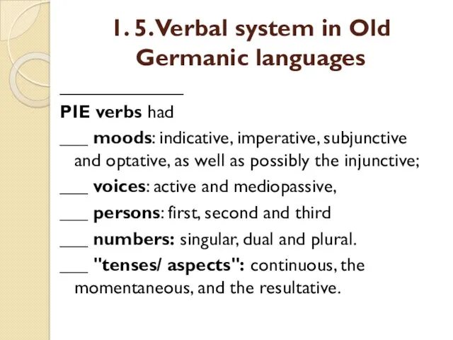 1. 5. Verbal system in Old Germanic languages ____________ PIE