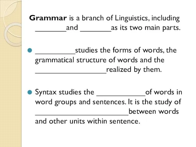 Grammar is a branch of Linguistics, including _______and _______as its