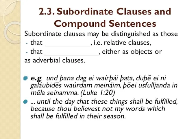 2.3. Subordinate Clauses and Compound Sentences Subordinate clauses may be