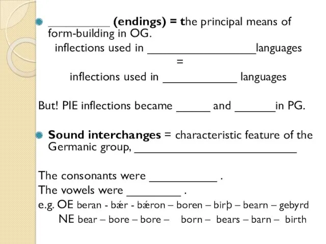 __________ (endings) = the principal means of form-building in OG.