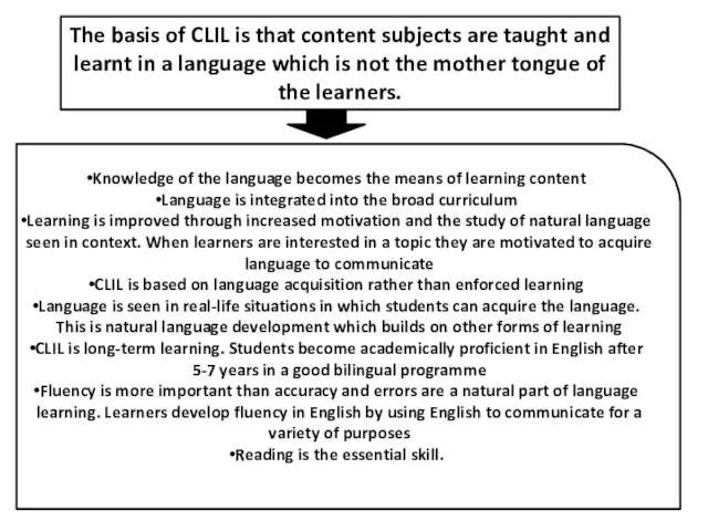 The basis of CLIL is that content subjects are taught