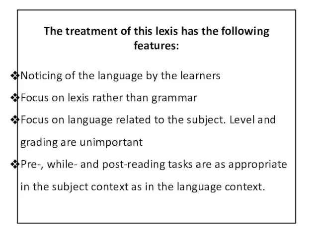 The treatment of this lexis has the following features: Noticing