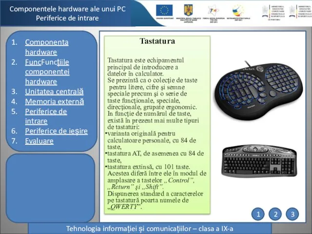 Componentele hardware ale unui PC Periferice de intrare Tehnologia informației