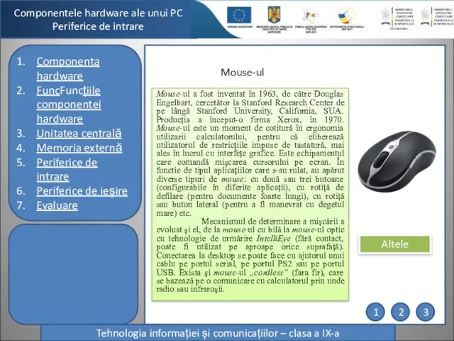 Componentele hardware ale unui PC Periferice de intrare Tehnologia informației