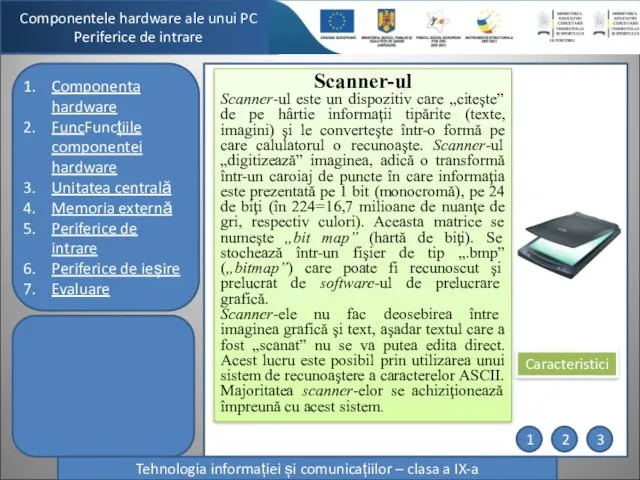 Componentele hardware ale unui PC Periferice de intrare Tehnologia informației