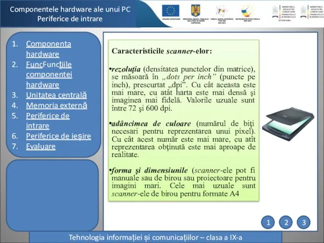 Componentele hardware ale unui PC Periferice de intrare Tehnologia informației