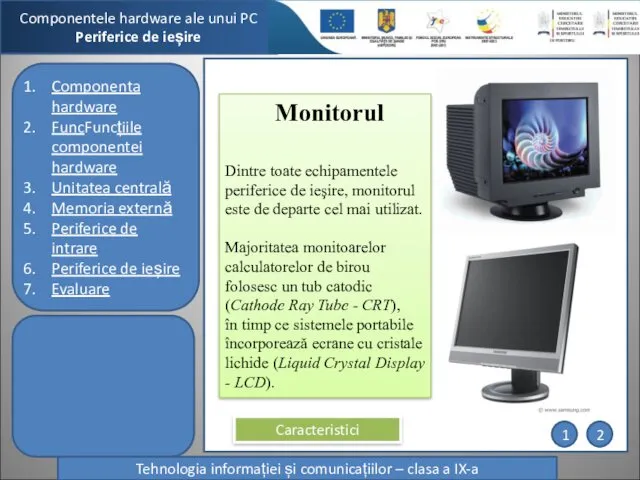 Componentele hardware ale unui PC Periferice de ieșire Tehnologia informației