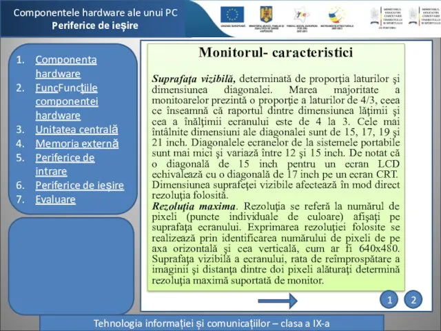 Componentele hardware ale unui PC Periferice de ieșire Tehnologia informației