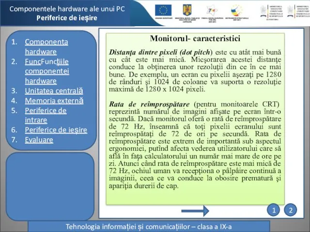 Componentele hardware ale unui PC Periferice de ieșire Tehnologia informației