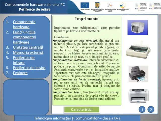 Componentele hardware ale unui PC Periferice de ieșire Tehnologia informației