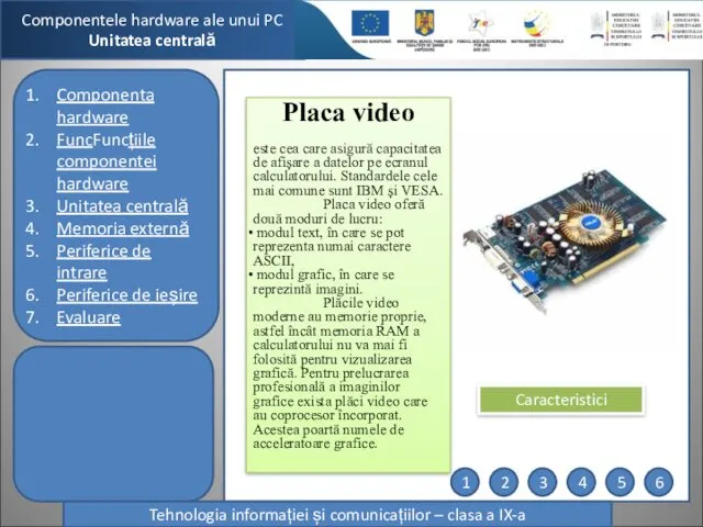 Componentele hardware ale unui PC Unitatea centrală Tehnologia informației și