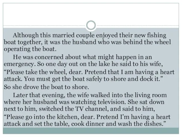 Although this married couple enjoyed their new fishing boat together,
