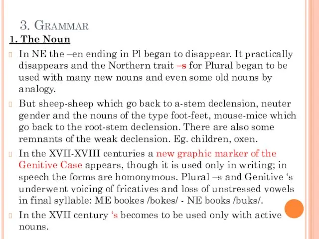 3. Grammar 1. The Noun In NE the –en ending in Pl began
