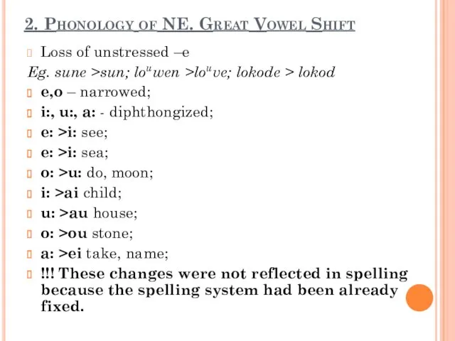 2. Phonology of NE. Great Vowel Shift Loss of unstressed –e Eg. sune